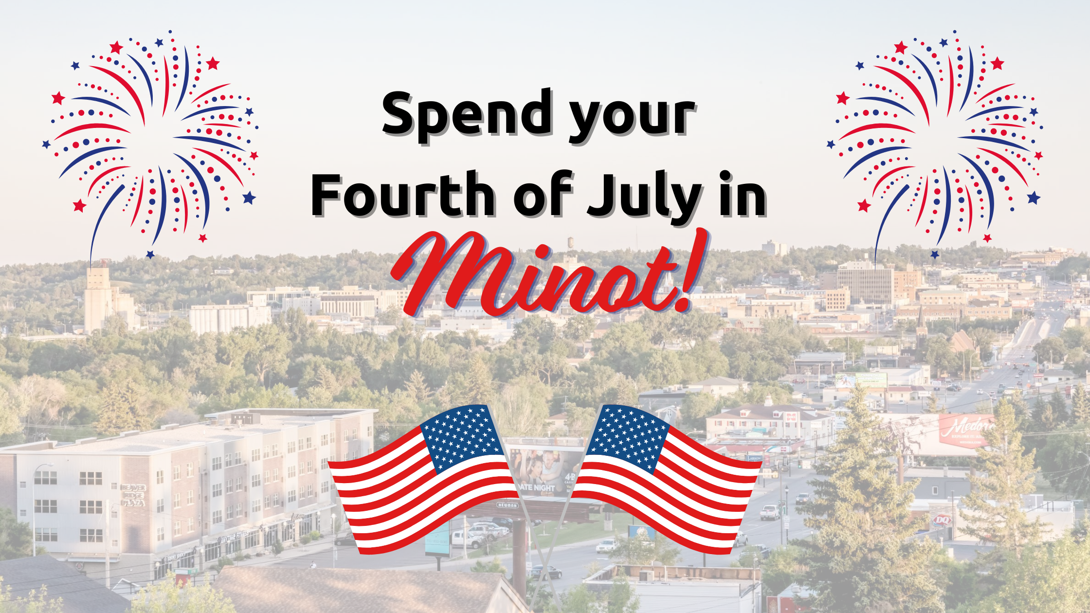 Spend your 4th of July in Minot!
