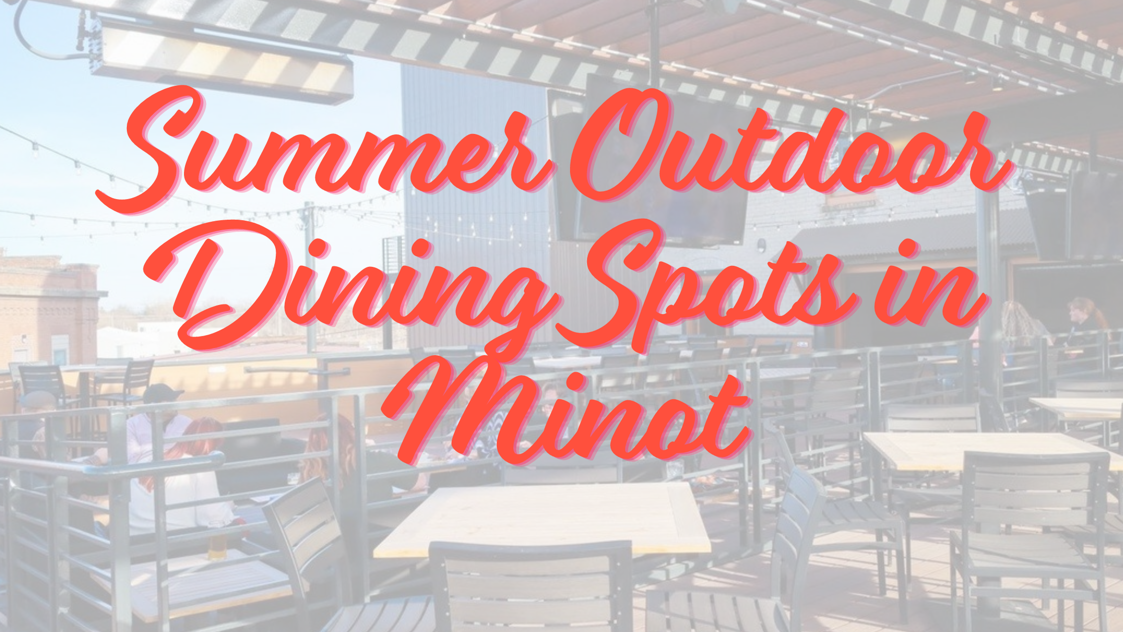 Summer Outdoor Dining Spots in Minot